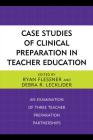 Case Studies of Clinical Preparation in Teacher Education: An Examination of Three Teacher Preparation Partnerships By Ryan Flessner (Editor), Debra R. Lecklider (Editor) Cover Image