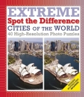 Cities of the World: Extreme Spot the Difference By Richard Wolfrik Galland Cover Image