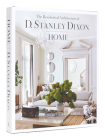 Home: The Residential Architecture of D. Stanley Dixon By D. Stanley Dixon, Eric Piasecki (Photographs by), Charlotte Moss (Foreword by) Cover Image