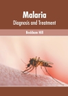 Malaria: Diagnosis and Treatment By Beckham Hill (Editor) Cover Image