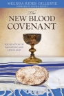 The New Blood Covenant: Foundation of Salvation and Life in God Cover Image