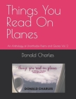 Things You Read On Planes: An Anthology of Unorthodox Poems and Quotes Vol. 2 By Donald Charles Cover Image