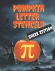 Pumpkin Letter Stencils: Greek Edition: 75 Stencils for Carving Letters and Words Into Your Pumpkins, Have Your Best Fraternity or Sorority Hal By Get Creative Press Cover Image