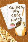 Guinea Pig Care Notes: Specially Designed Fun Kid-Friendly Daily Guinea Pig Log Book to Look After All Your Small Pet's Needs. Great For Reco By Petcraze Books Cover Image