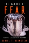 The Nature of Fear: Survival Lessons from the Wild By Daniel T. Blumstein Cover Image