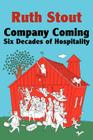 Company Coming: Six Decades of Hospitality (Ruth Stout Classics #2) By Ruth Stout, Robert Plamondon (Selected by) Cover Image