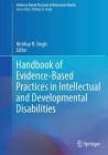 Handbook of Evidence-Based Practices in Intellectual and Developmental Disabilities (Evidence-Based Practices in Behavioral Health) Cover Image