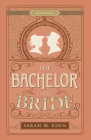 The Bachelor and the Bride (Proper Romance Victorian) By Sarah M. Eden Cover Image