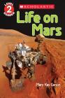 Life on Mars (Scholastic Reader, Level 2) By Mary Kay Carson Cover Image