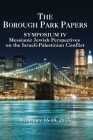 Borough Park Papers Symposium IV: Messianic Jewish Perspectives on the Israeli-Palestinian Conflict By Multiple Contributors Cover Image
