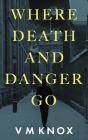 Where Death and Danger Go Cover Image