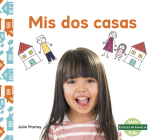 MIS DOS Casas (My Two Homes) By Julie Murray Cover Image