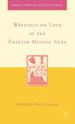 Writings on Love in the English Middle Ages (Arthurian and Courtly Cultures) By H. Cooney (Editor) Cover Image