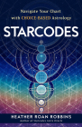 Starcodes: Navigate Your Chart with Choice-Based Astrology Cover Image