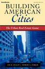 Building American Cities: The Urban Real Estate Game By Robert Parker Cover Image