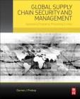 Global Supply Chain Security and Management: Appraising Programs, Preventing Crimes Cover Image