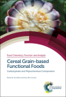 Cereal Grain-Based Functional Foods: Carbohydrate and Phytochemical Components By Trust Beta, Mary Ellen Camire Cover Image