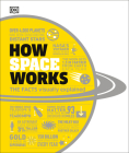 How Space Works: The Facts Visually Explained (How Things Work) By DK Cover Image