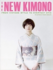 The New Kimono: From Vintage Style to Everyday Chic By The Editors Of Nanao Magazine Cover Image