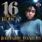 16 on the Block Lib/E By Babygirl Daniels, Katherine Dollison (Read by) Cover Image