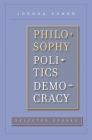 Philosophy, Politics, Democracy: Selected Essays By Joshua Cohen Cover Image
