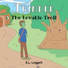 Trindle The Lovable Troll By E. L. Leggett Cover Image