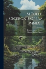M.Tullii Ciceronis Opera Omnia.... By Marcus Tullius Cicero, Johann August Ernesti Cover Image