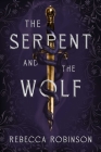 The Serpent and the Wolf By Rebecca Robinson Cover Image
