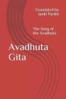 Avadhuta Gita: The Song of the Avadhuta Translated by By Janki Parikh Cover Image