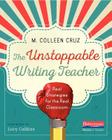 The Unstoppable Writing Teacher: Real Strategies for the Real Classroom Cover Image