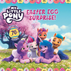 My Little Pony: Easter Egg Surprise!: An Easter And Springtime Book For Kids Cover Image