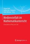 Medienvielfalt Im Mathematikunterricht: Lernpfade ALS Weg Zum Ziel By Jürgen Roth (Editor), Evelyn Süss-Stepancik (Editor), Heike Wiesner (Editor) Cover Image