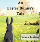 An Easter Bunny's Tale By Valerie Fentress Cover Image