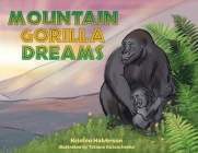 Mountain Gorilla Dreams By Kristen Halverson, Tatiana Kutsachenko (Illustrator) Cover Image