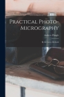 Practical Photo-Micrography: By the Latest Methods Cover Image
