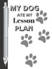 My Dog Ate My Lesson Plan: Blame It On The Puppy College Ruled Composition Writing Notebook For School By Krazed Scribblers Cover Image