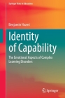 Identity of Capability: The Emotional Aspects of Complex Learning Disorders (Springer Texts in Education) Cover Image