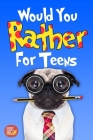 Would You Rather For Teens: The Book of Silly Scenarios, Challenging And Hilarious Questions Designed Especially For Teens That Your Friends And F By Sunny Happy Kids Cover Image