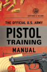 The Official U.S. Army Pistol Training Manual Cover Image