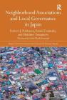 Neighborhood Associations and Local Governance in Japan (Nissan Institute/Routledge Japanese Studies) Cover Image