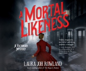 A Mortal Likeness: A Victorian Mystery By Laura Joh Rowland, Alex Tregear (Narrated by) Cover Image
