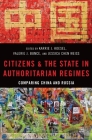 Citizens and the State in Authoritarian Regimes: Comparing China and Russia By Karrie Koesel (Editor), Valerie Bunce (Editor), Jessica Weiss (Editor) Cover Image