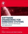 Software Engineering for Embedded Systems: Methods, Practical Techniques, and Applications By Robert Oshana (Editor), Mark Kraeling (Editor) Cover Image