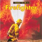 I Want to Be a Firefighter By Dan Liebman Cover Image