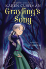 Grayling's Song By Karen Cushman Cover Image