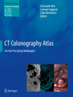 CT Colonography Atlas: For the Practicing Radiologist By Emanuele Neri (Editor), Lorenzo Faggioni (Editor), Carlo Bartolozzi (Editor) Cover Image
