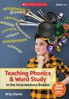 Teaching Phonics & Word Study in the Intermediate Grades, 2nd Edition: Updated & Revised By Wiley Blevins, Wiley Blevins, Blevins Cover Image
