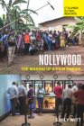 Nollywood: The Making of a Film Empire By Emily Witt Cover Image