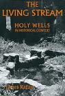 The Living Stream: Holy Wells in Historical Context By James Rattue Cover Image