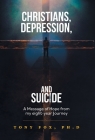Christians, Depression, and Suicide: A Message of Hope From My Eight-Year Journey By Tony Fox Cover Image
